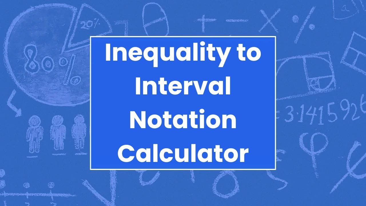Inequality to Interval Notation Calculator - My Online Calculators