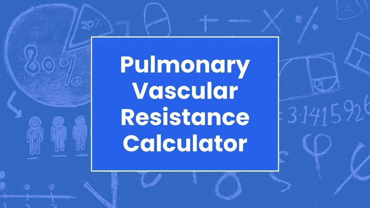 Pulmonary Vascular Resistance Calculator